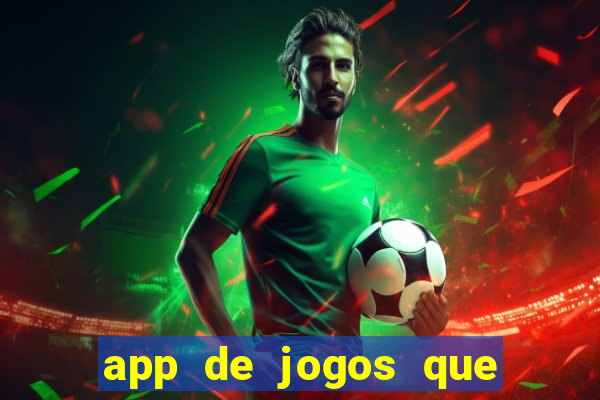 app de jogos que dao dinheiro de verdade