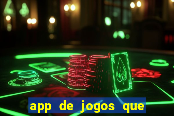 app de jogos que dao dinheiro de verdade