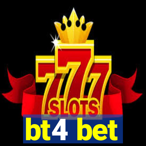 bt4 bet