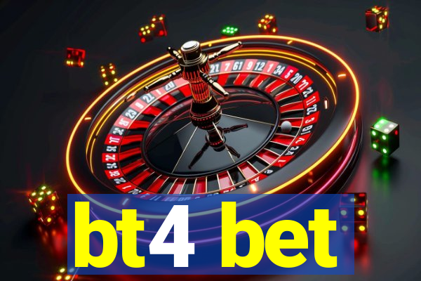 bt4 bet