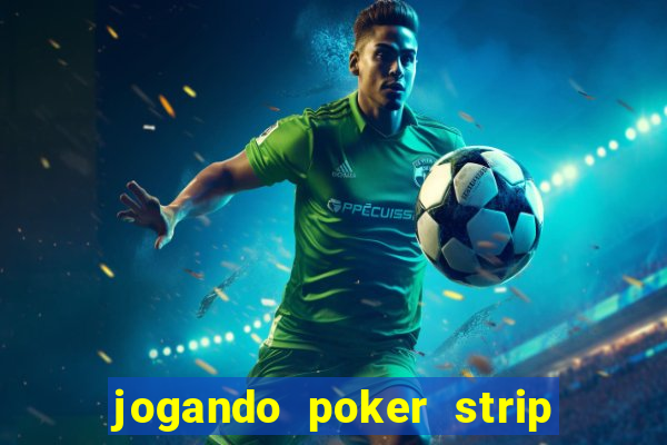 jogando poker strip com a mae