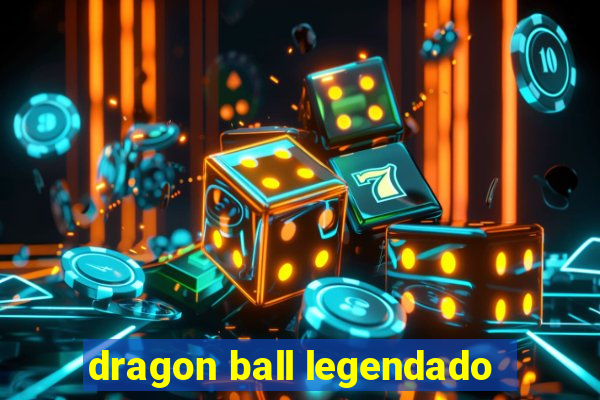 dragon ball legendado