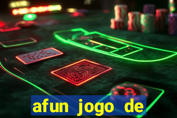 afun jogo de ganhar dinheiro