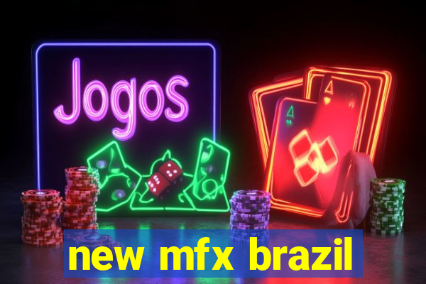 new mfx brazil