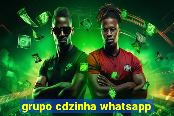 grupo cdzinha whatsapp