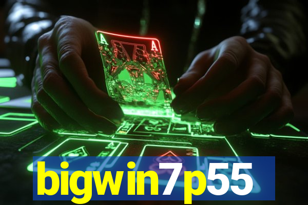 bigwin7p55