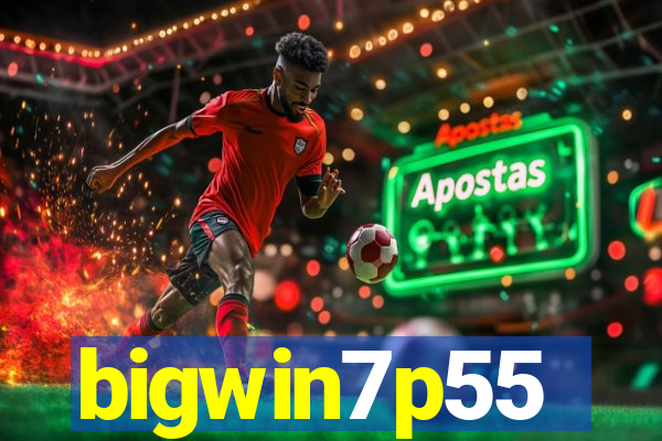 bigwin7p55