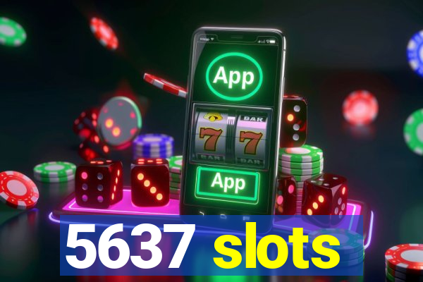 5637 slots