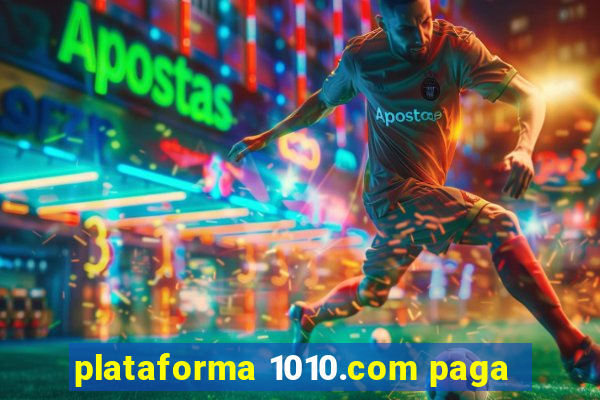 plataforma 1010.com paga