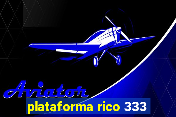 plataforma rico 333