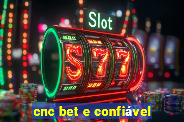 cnc bet e confiável