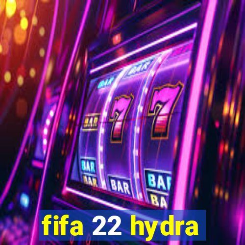 fifa 22 hydra