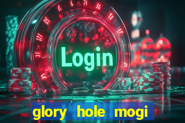 glory hole mogi das cruzes