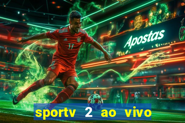 sportv 2 ao vivo futebol play hd