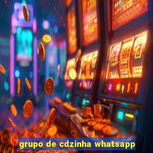 grupo de cdzinha whatsapp