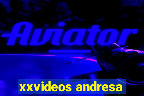 xxvideos andresa