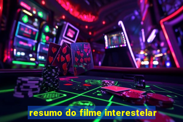 resumo do filme interestelar