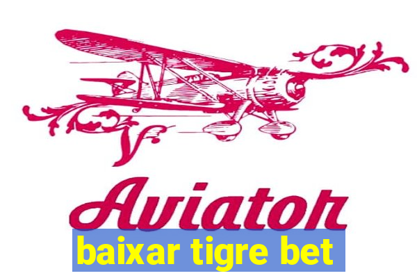 baixar tigre bet