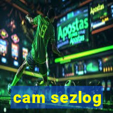 cam sezlog