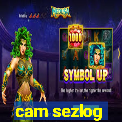 cam sezlog