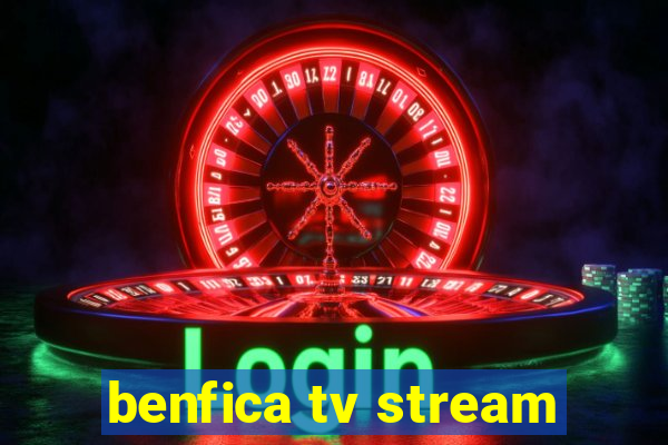 benfica tv stream