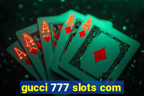 gucci 777 slots com