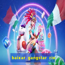 baixar gangstar rio cidade dos santos java