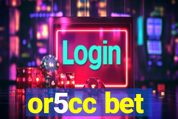 or5cc bet