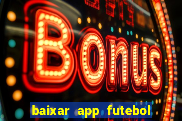 baixar app futebol da hora 3.7