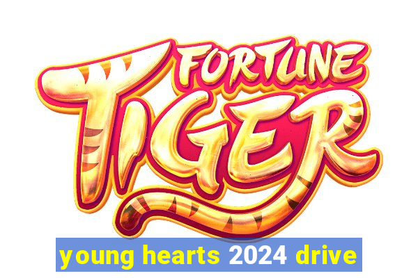 young hearts 2024 drive