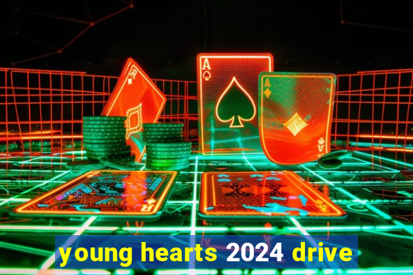 young hearts 2024 drive