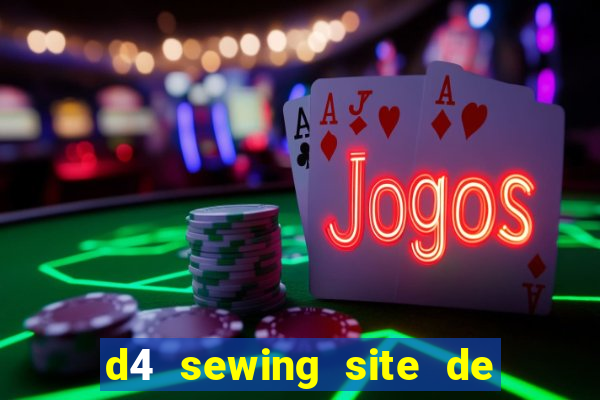 d4 sewing site de relacionamento login