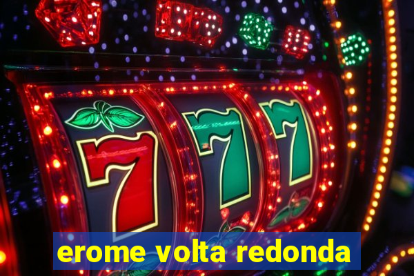 erome volta redonda