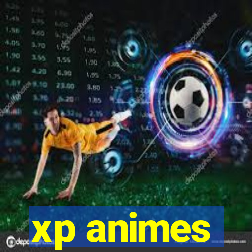 xp animes