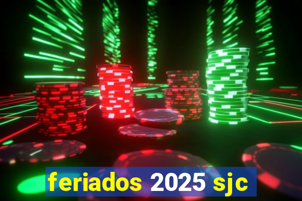 feriados 2025 sjc