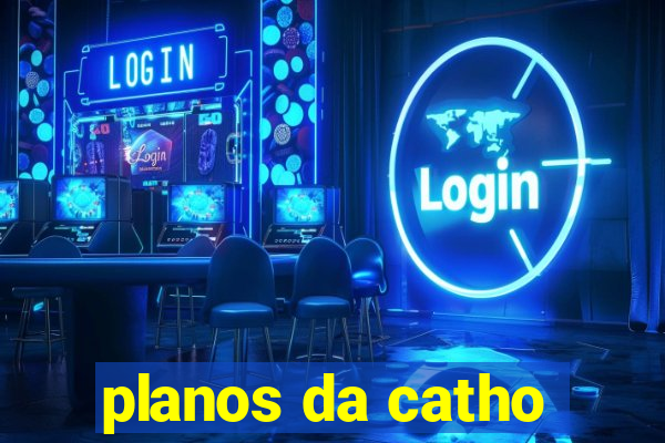 planos da catho