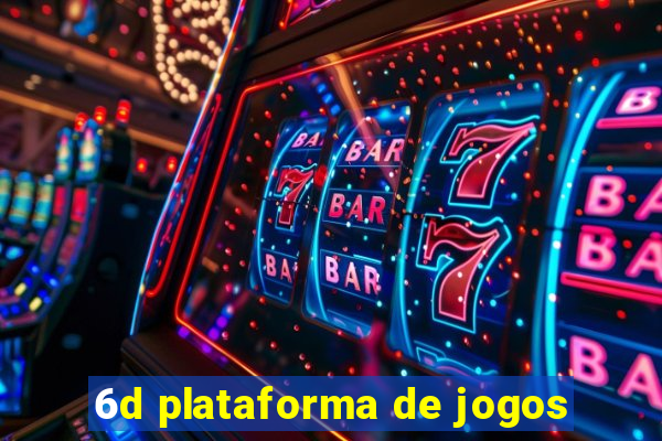 6d plataforma de jogos