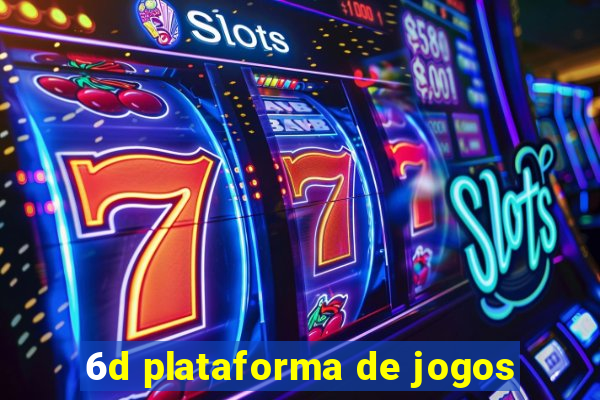 6d plataforma de jogos