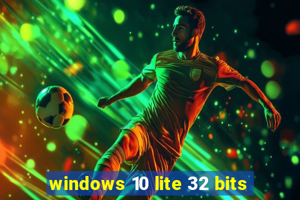 windows 10 lite 32 bits