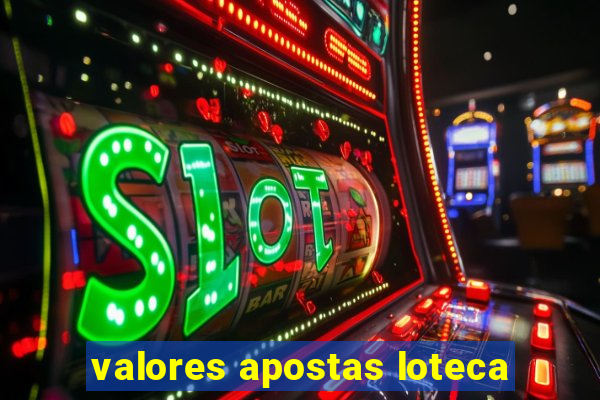 valores apostas loteca