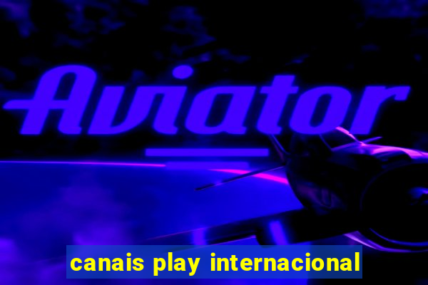 canais play internacional