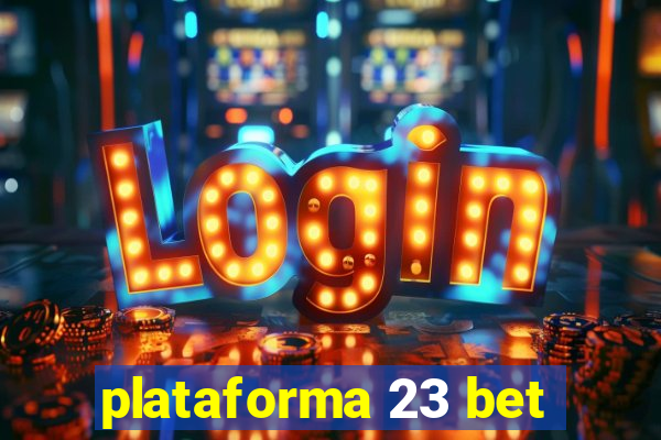 plataforma 23 bet