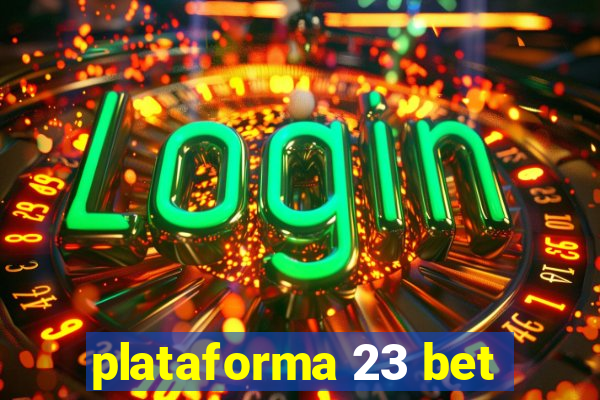 plataforma 23 bet