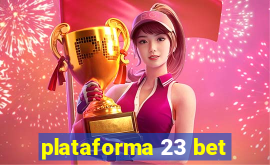 plataforma 23 bet