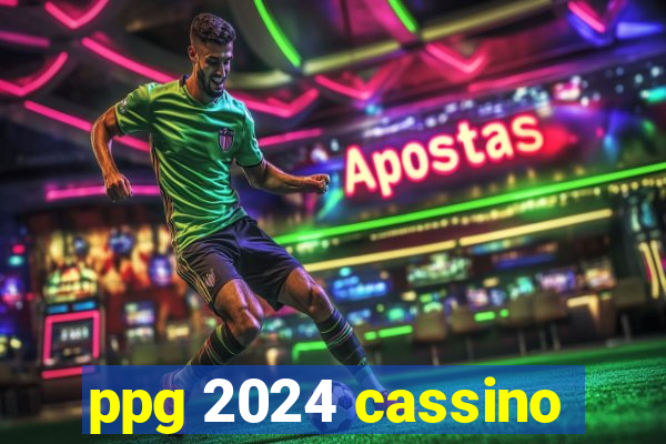 ppg 2024 cassino