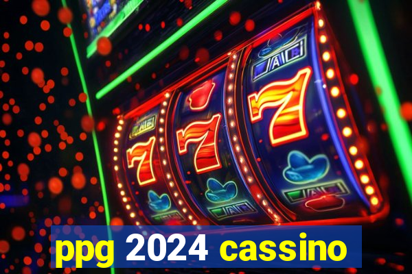 ppg 2024 cassino