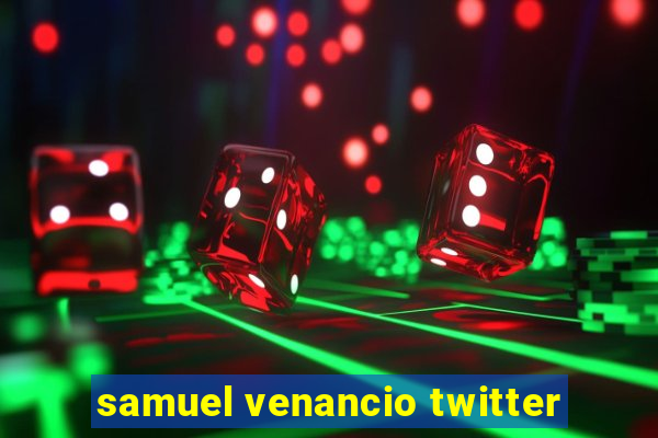 samuel venancio twitter