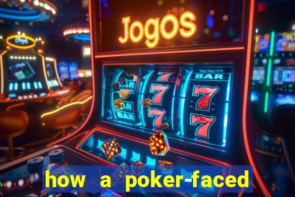 how a poker-faced girl really feels