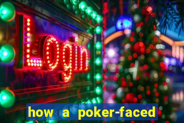 how a poker-faced girl really feels