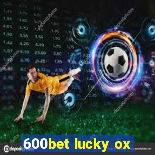 600bet lucky ox